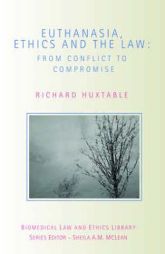 Cover image for Euthanasia, Ethics and the Law: From Conflict to Compromise