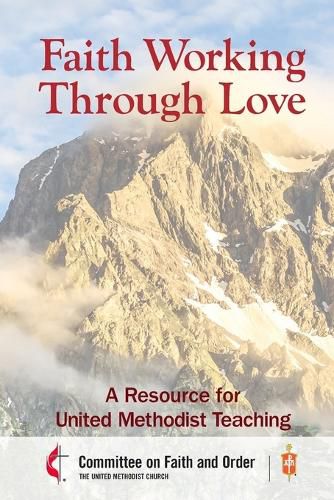 Cover image for Faith Working Through Love: A Resource for United Methodist Teaching