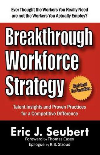 Cover image for Breakthrough Workforce Strategy: Talent Insights and Proven Practices for a Competitive Difference