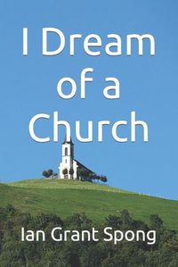 Cover image for I Dream of a Church