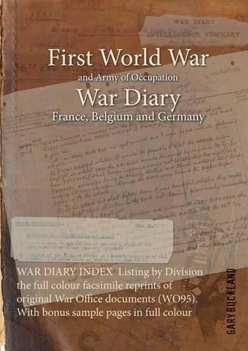 Cover image for WAR DIARY INDEX Listing by Division the full colour facsimile reprints of original War Office documents (WO95). With bonus sample pages in full colour