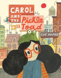 Cover image for Carol and the Pickle-Toad