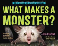 Cover image for What Makes a Monster?: Discovering the World's Scariest Creatures