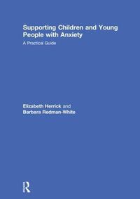 Cover image for Supporting Children and Young People with Anxiety: A Practical Guide