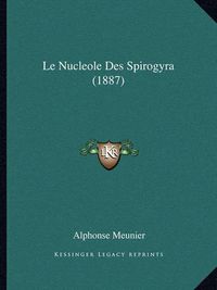 Cover image for Le Nucleole Des Spirogyra (1887)