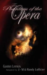 Cover image for The Phantom of the Opera: Illustrated and Unabridged Edition