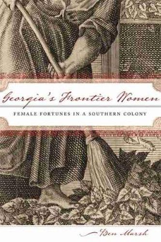 Cover image for Georgia'S Frontier Women: Female Fortunes in a Southern Colony