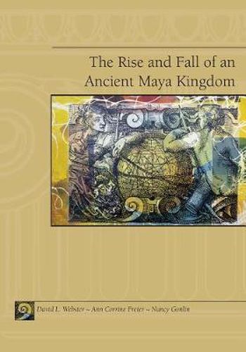 Copan : The Rise and Fall of an Ancient Maya Kingdom