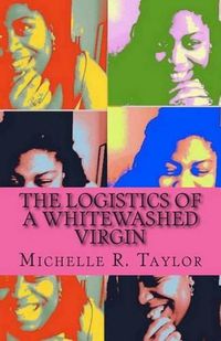 Cover image for The Logistics of a Whitewashed Virgin