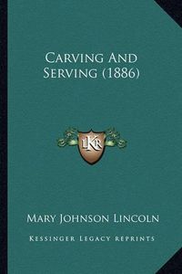 Cover image for Carving and Serving (1886)