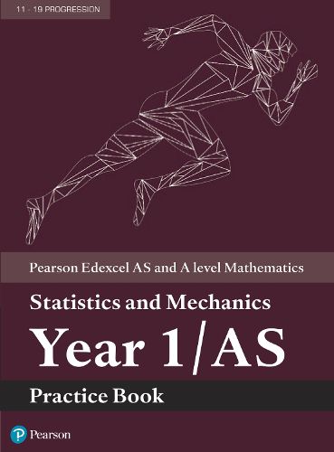 Cover image for Pearson Edexcel AS and A level Mathematics Statistics and Mechanics Year 1/AS Practice Book