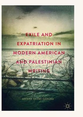 Cover image for Exile and Expatriation in Modern American and Palestinian Writing
