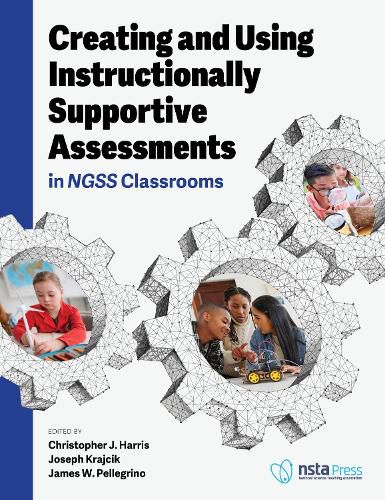 Cover image for Creating and Using Instructionally Supportive Assessments in NGSS Classrooms