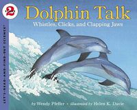 Cover image for Dolphin Talk: Whistles, Clicks, and Clapping Jaws