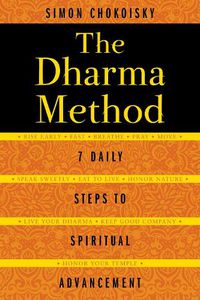 Cover image for The Dharma Method: 7 Daily Steps to Spiritual Advancement