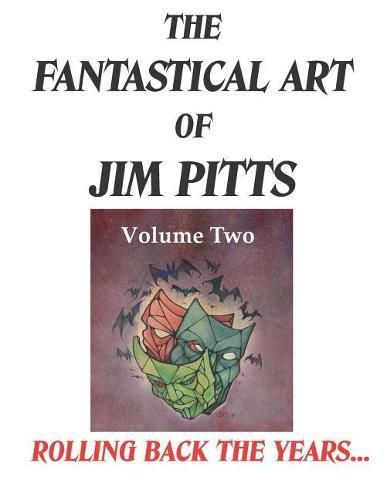 The Fantastical Art of Jim Pitts Volume Two: Rolling back the years...