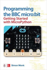 Cover image for Programming the BBC micro:bit: Getting Started with MicroPython