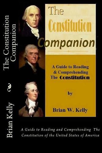 Cover image for The Constitution Companion: A Guide to Reading and Comprehending The Constitution of the United States of America