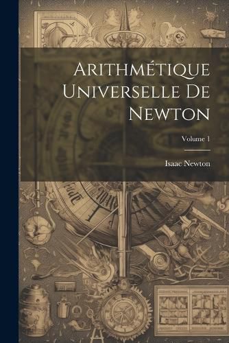 Cover image for Arithmetique Universelle De Newton; Volume 1