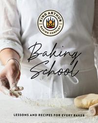 Cover image for The King Arthur Baking School: Lessons and Recipes for Every Baker