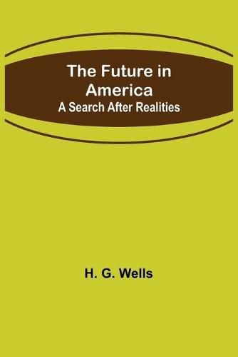 Cover image for The Future in America: A Search After Realities