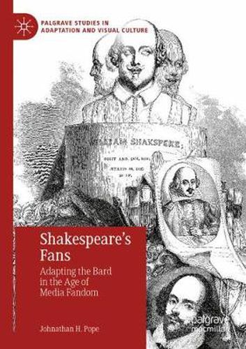 Cover image for Shakespeare's Fans: Adapting the Bard in the Age of Media Fandom