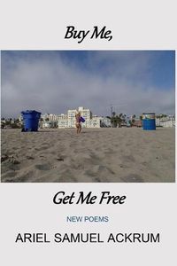 Cover image for Buy Me, Get Me Free: New Poems