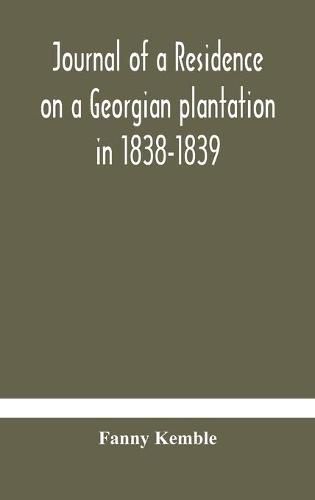 Journal of a residence on a Georgian plantation in 1838-1839