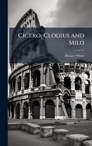 Cover image for Cicero, Clodius and Milo