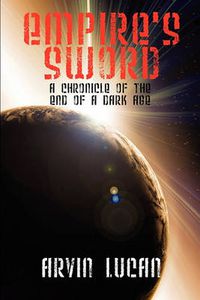 Cover image for Empire's Sword: A Chronicle of the End of a Dark Age