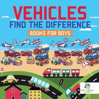 Cover image for Vehicles Find the Difference Books for Boys