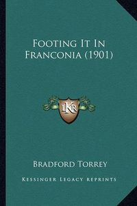 Cover image for Footing It in Franconia (1901)