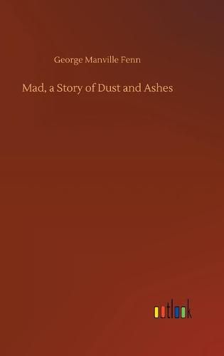 Cover image for Mad, a Story of Dust and Ashes