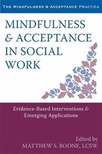 Cover image for Mindfulness and Acceptance in Social Work: Evidence-Based Interventions and Emerging Applications