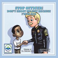 Cover image for Stop Officer!  Don't Shoot Me Just Because I'm Black