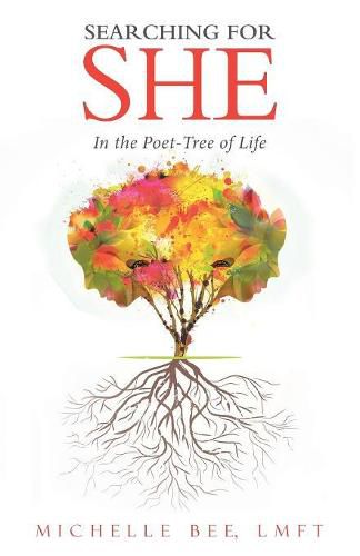 Cover image for Searching for She: In the Poet-Tree of Life