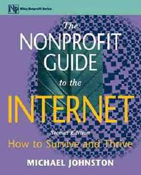 Cover image for The Nonprofit Guide to the Internet: How to Survive and Thrive