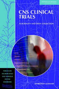 Cover image for CNS Clinical Trials: Suicidality and Data Collection: Workshop Summary