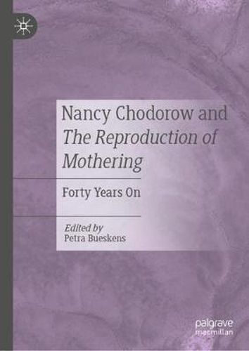 Cover image for Nancy Chodorow and The Reproduction of Mothering: Forty Years On