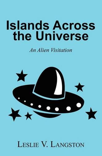 Cover image for Islands Across the Universe: An Alien Visitation