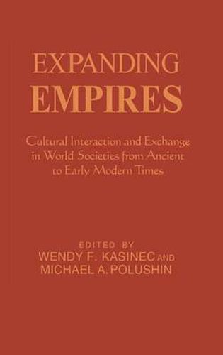 Cover image for Expanding Empires: Cultural Interaction and Exchange in World Societies from Ancient to Early Modern Times