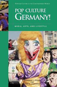 Cover image for Pop Culture Germany!: Media, Arts, and Lifestyle