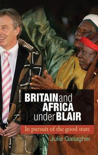 Cover image for Britain and Africa Under Blair: In Pursuit of the Good State