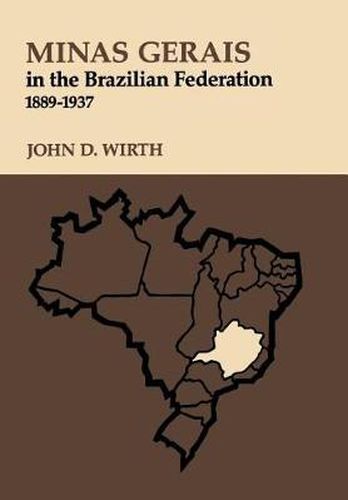 Cover image for Minas Gerais in the Brazilian Federation, 1889-1937