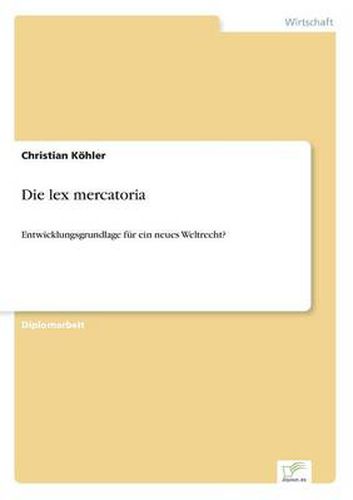 Cover image for Die lex mercatoria: Entwicklungsgrundlage fur ein neues Weltrecht?