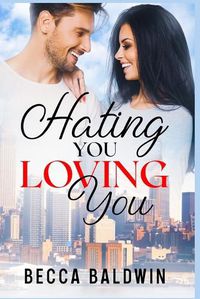 Cover image for Hating You, Loving You
