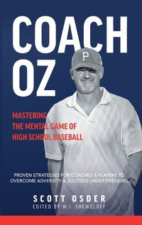 Cover image for Coach Oz - Mastering the Mental Game of High School Baseball