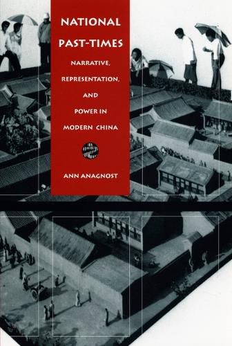 Cover image for National Past-Times: Narrative, Representation, and Power in Modern China