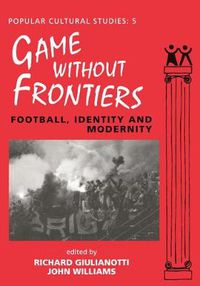 Cover image for Games Without Frontiers: Football, Identity and Modernity