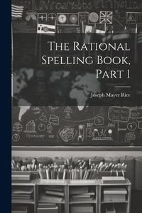 Cover image for The Rational Spelling Book, Part 1